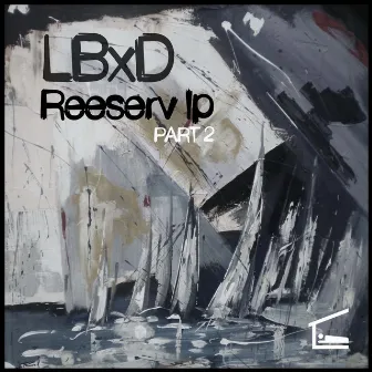 Reeserv LP, Pt. 2 by LBxD