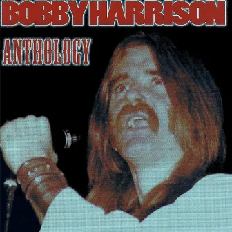 Bobby Harrison: Anthology by Bobby Harrison