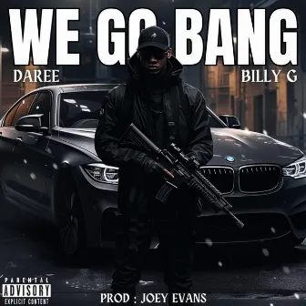 WE GO BANG by Daree