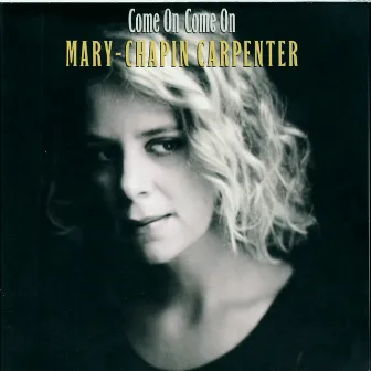 Come On Come On by Mary Chapin Carpenter