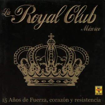 15 Años de Fuerza, Corazón y Resistencia by Royal Club