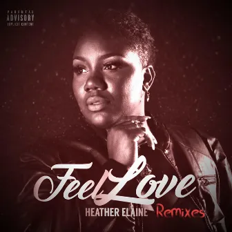 Feel Love (Remixes) by Heather Elaine