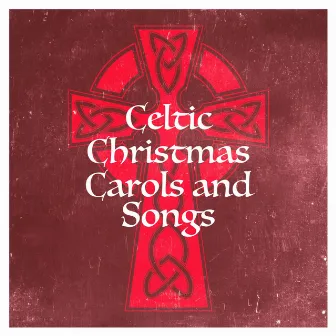 Celtic Christmas Carols and Songs by 