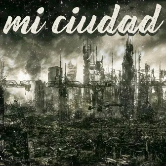 Mi ciudad by Psicópata