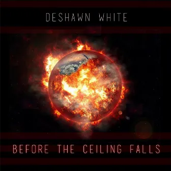 Before the Ceiling Falls by Deshawn White