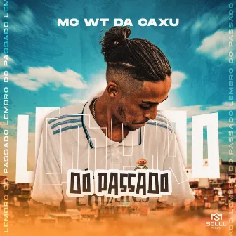 Lembro do Passado by Mc Wt da Caxu