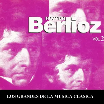 Los Grandes de la Musica Clasica - Hector Berlioz Vol. 2 by Johannes Schüler