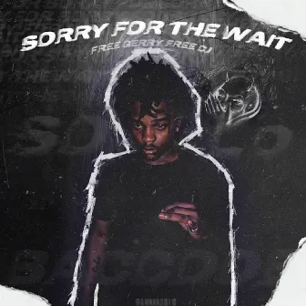 Sorry For The Wait by Damnnnsolo