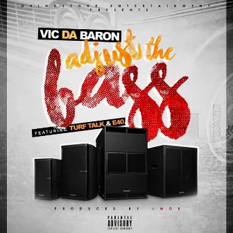 Adjust the Bass (feat. E40, TURF TALK) - Single by Vic Da Baron