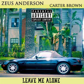 Leave Me Alone (feat. Carter Brown) by Zeus Anderson