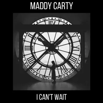 I Can't Wait by Maddy Carty