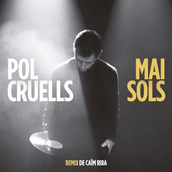 Mai Sols (Remix de Caïm Riba) by Pol Cruells