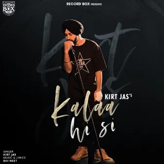 Kalaa Hi Si by KIRT JAS