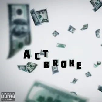 Act Broke by N.E.E.Z.Y