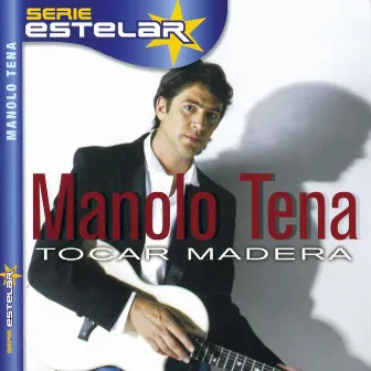 Tocar Madera by Manolo Tena