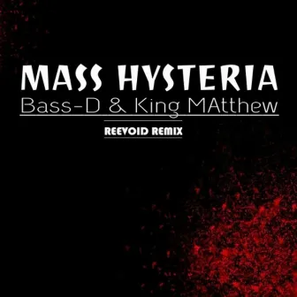 Mass Hysteria - Reevoid Remix by Bass-D & King Matthew