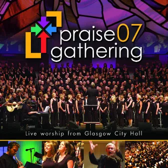 Praise Gathering 07 (Live From Glasgow City Hall) by Praise Gathering