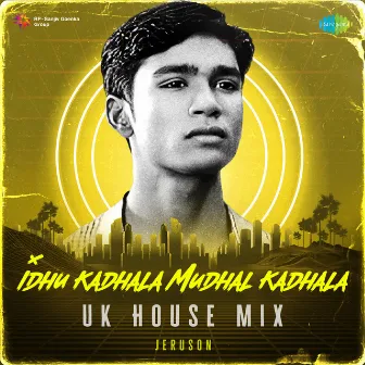 Idhu Kadhala Mudhal Kadhala (UK House Mix) by Pa. Vijay