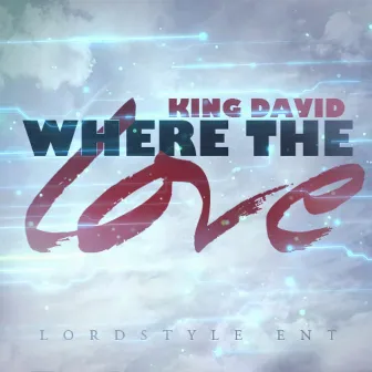 Where The Love - Single by King David