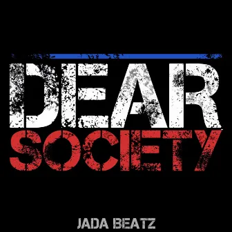 Dear Society by Jada Beatz