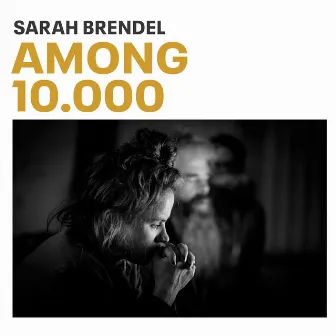 Among 10.000 by Sarah Brendel