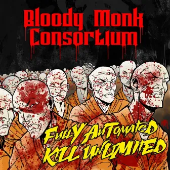 Fully Automated Kill Unlimited by Bloody Monk Consortium