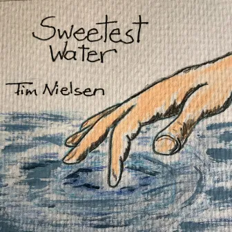 Sweetest Water by Tim Nielsen