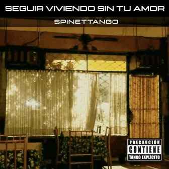 Seguir Viviendo Sin Tu Amor by Spinettango