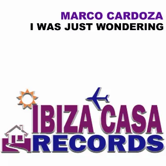 I Was Just Wondering by Marco Cardoza