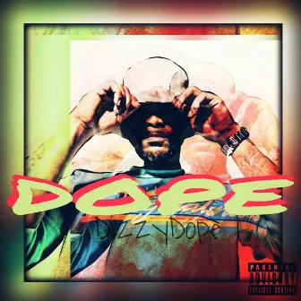 D.O.P.E by DizzyDope