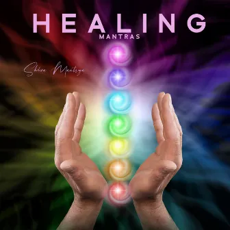 Healing Mantras: Chakra and Reiki Meditation by Shiva Mantrya