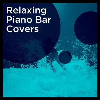 Relaxing Piano Bar Covers by Piano Covers Club