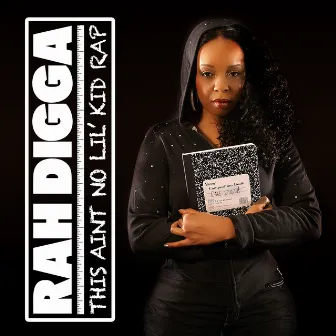 This Ain't No Lil' Kid Rap by Rah Digga