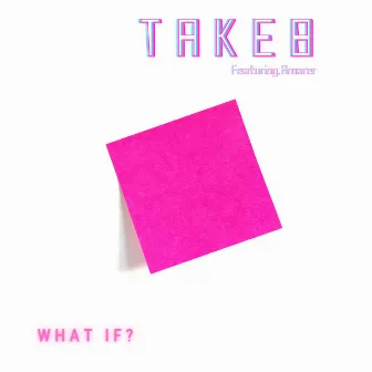 What If? by Take8