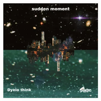 Sudden Moment by Dyelo think