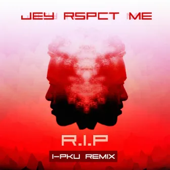 RIP (I-Pku Remix) by Jey Rspctme