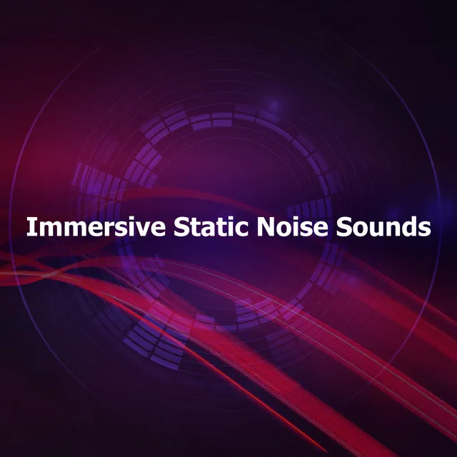 Immersive Static Noise Sounds