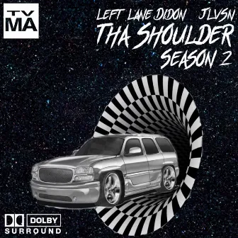 Tha Shoulder Season 2 by Left Lane Didon