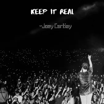 Keep It Real by Joey Cartiay