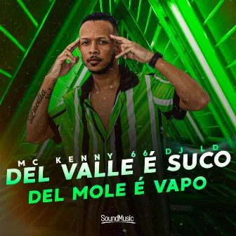 Del Valle É Suco, Del Mole É Vapo by Dj LD