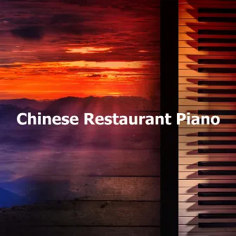 Chinese Restaurant Piano by Chinese Restaurant Music Curation