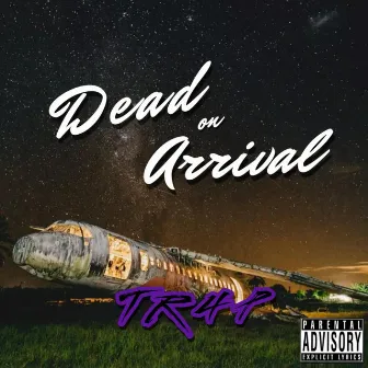 Dead on Arrival by Tr4p