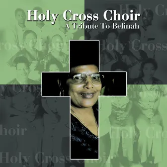 A Tribute to Belinah by Holy Cross Choir