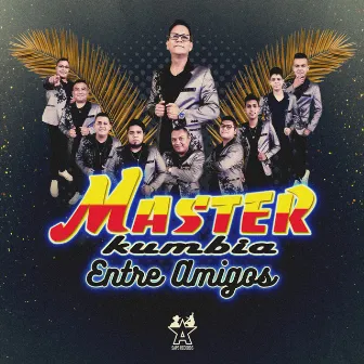 Entre Amigos by Master Kumbia