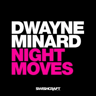 Night Moves by Dwayne Minard