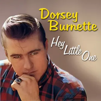 Hey Little One by Dorsey Burnette