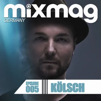 Mixmag Germany - Episode 005: Kölsch by Kölsch