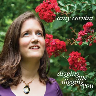 Digging Me, Digging You by Amy Cervini