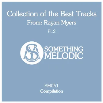 Collection of the Best Tracks From: Rayan Myers, Pt. 2 by Rayan Myers