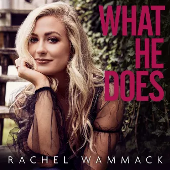 What He Does by Rachel Wammack